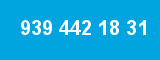 939 442 18 31